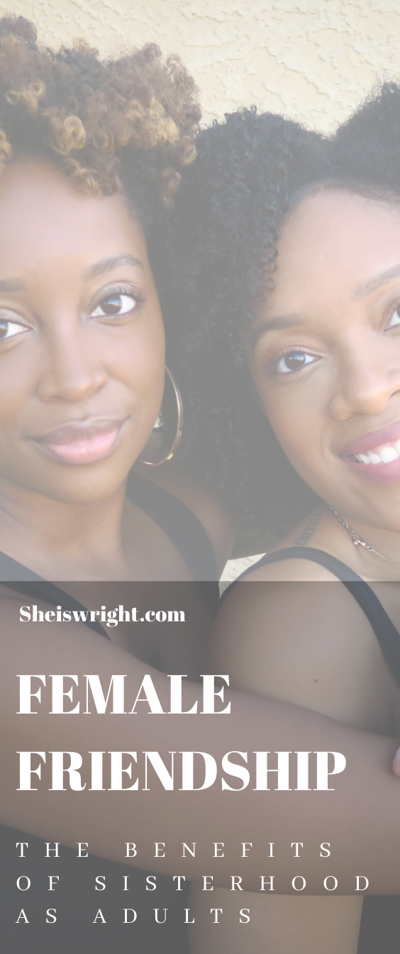 Benefits Of Female Friendships In Adulthood - She's Wright