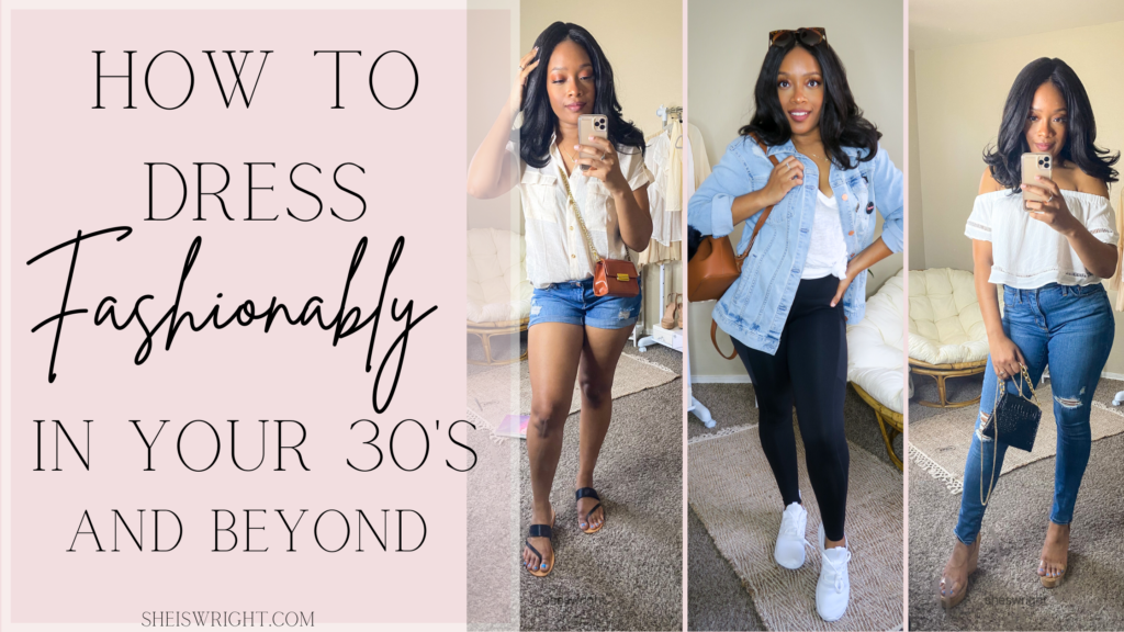 How to Dress Fashionably in your 30's and beyond - She's Wright