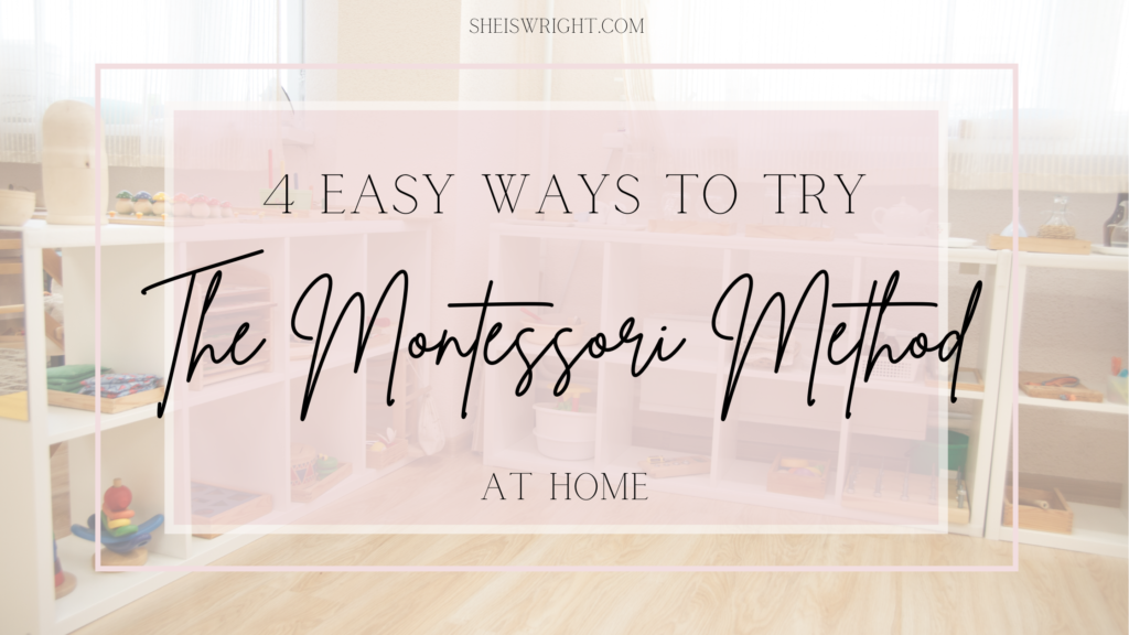 4 Easy ways to try the Montessori Method at home - She's Wright